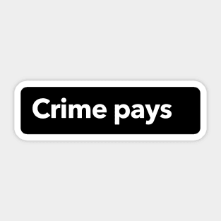 Crime Pays Sticker